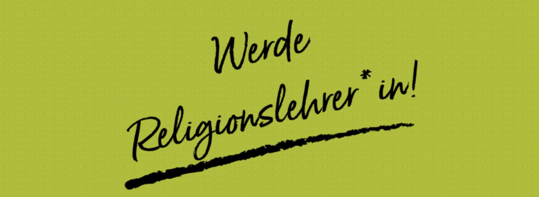 Dekorativbild: Schriftzug "Werde Religionslehrer*in" auf einem grünen Hintergrund